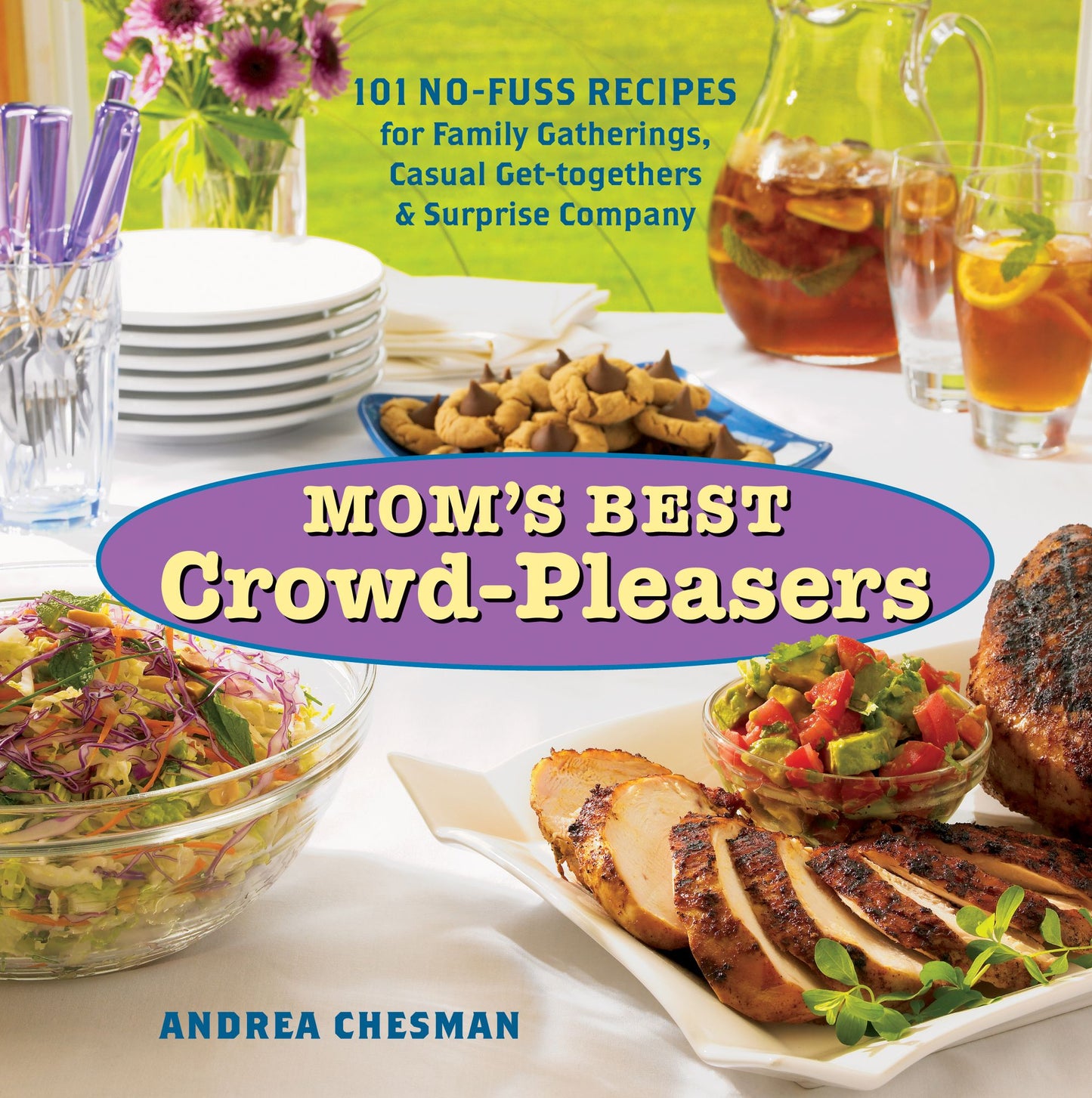 Mom's Best Crowd-Pleasers: 101 No-fuss Recipes for Family Gatherings, Casual Get-togethers & Surprise Company