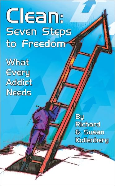 Clean: Seven Steps to Freedom: What Every Addict Needs