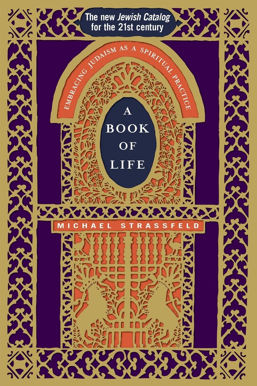 A Book of Life: Embracing Judaism as a Spiritual Practice