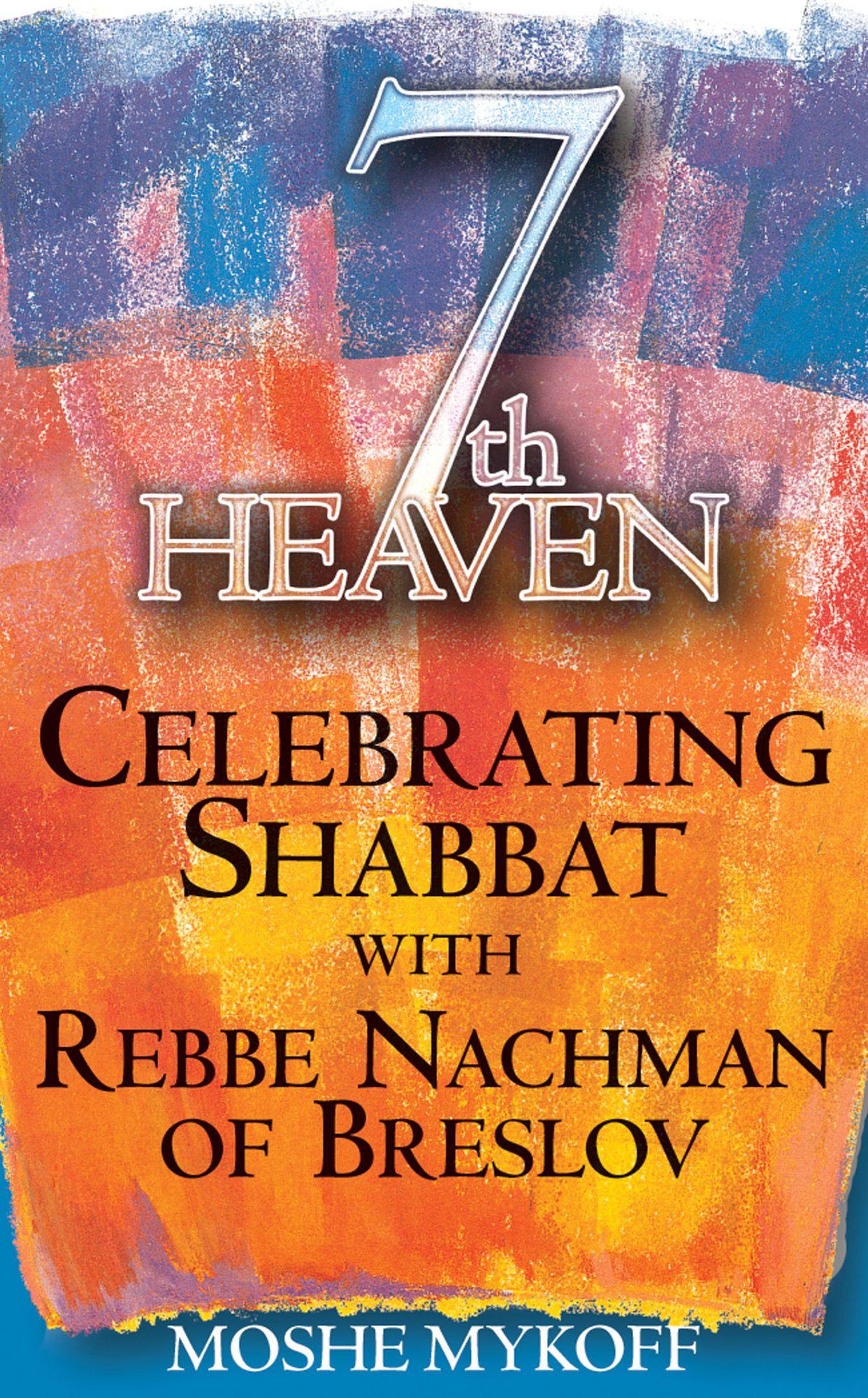 Seventh Heaven: Celebrating Shabbat with Rebbe Nachman of Breslov