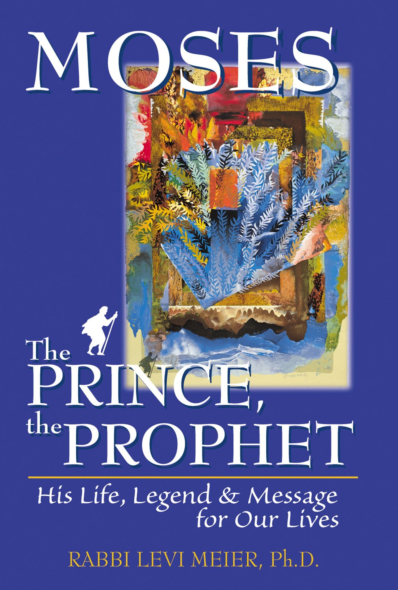 Moses--The Prince, The Prophet: His Life, Legend & Message for Our Lives