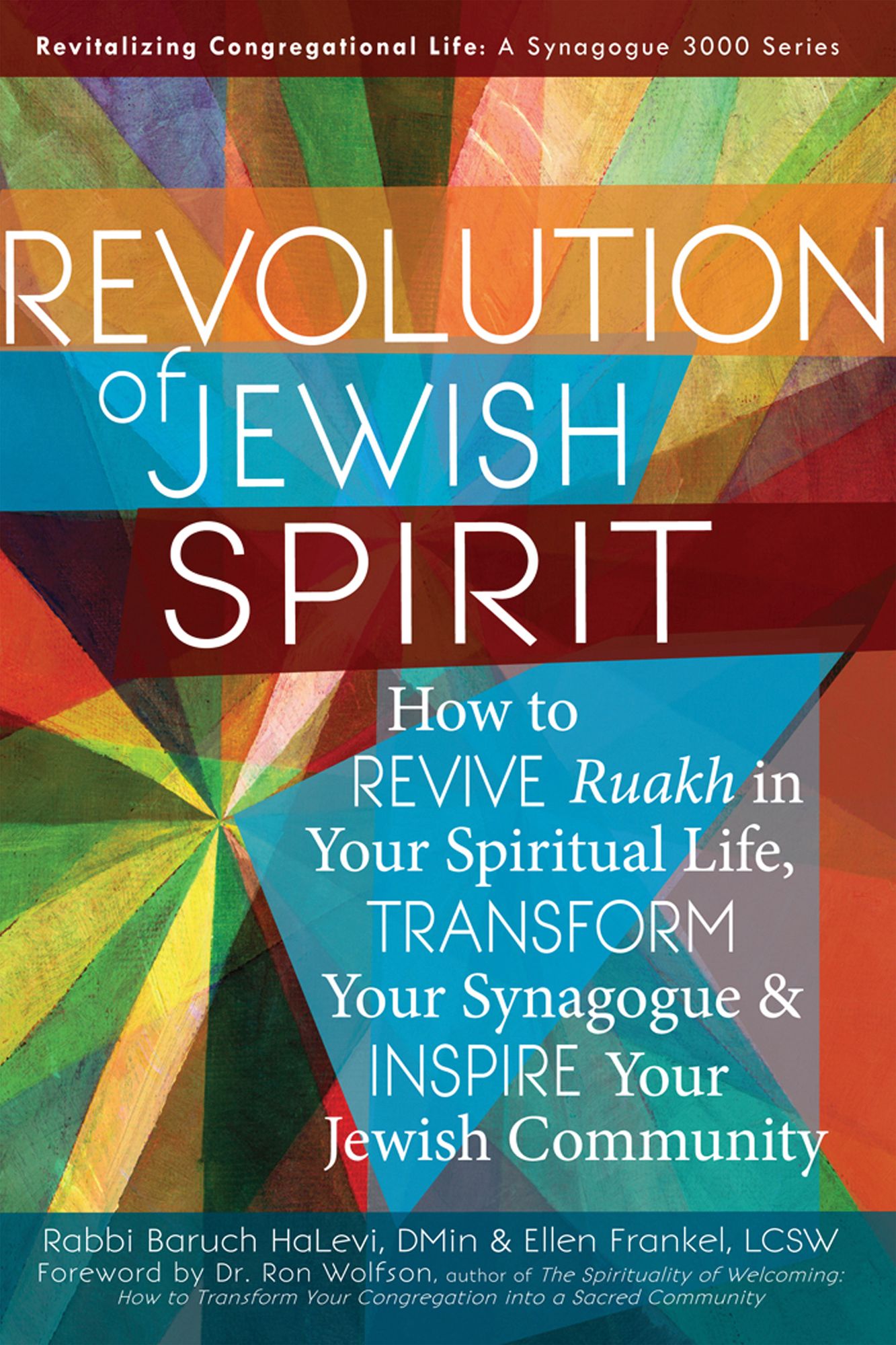Revolution of the Jewish Spirit: How to Revive Ruakh in Your Spiritual Life, Transform Your Synagogue & Inspire Your Jewish Community