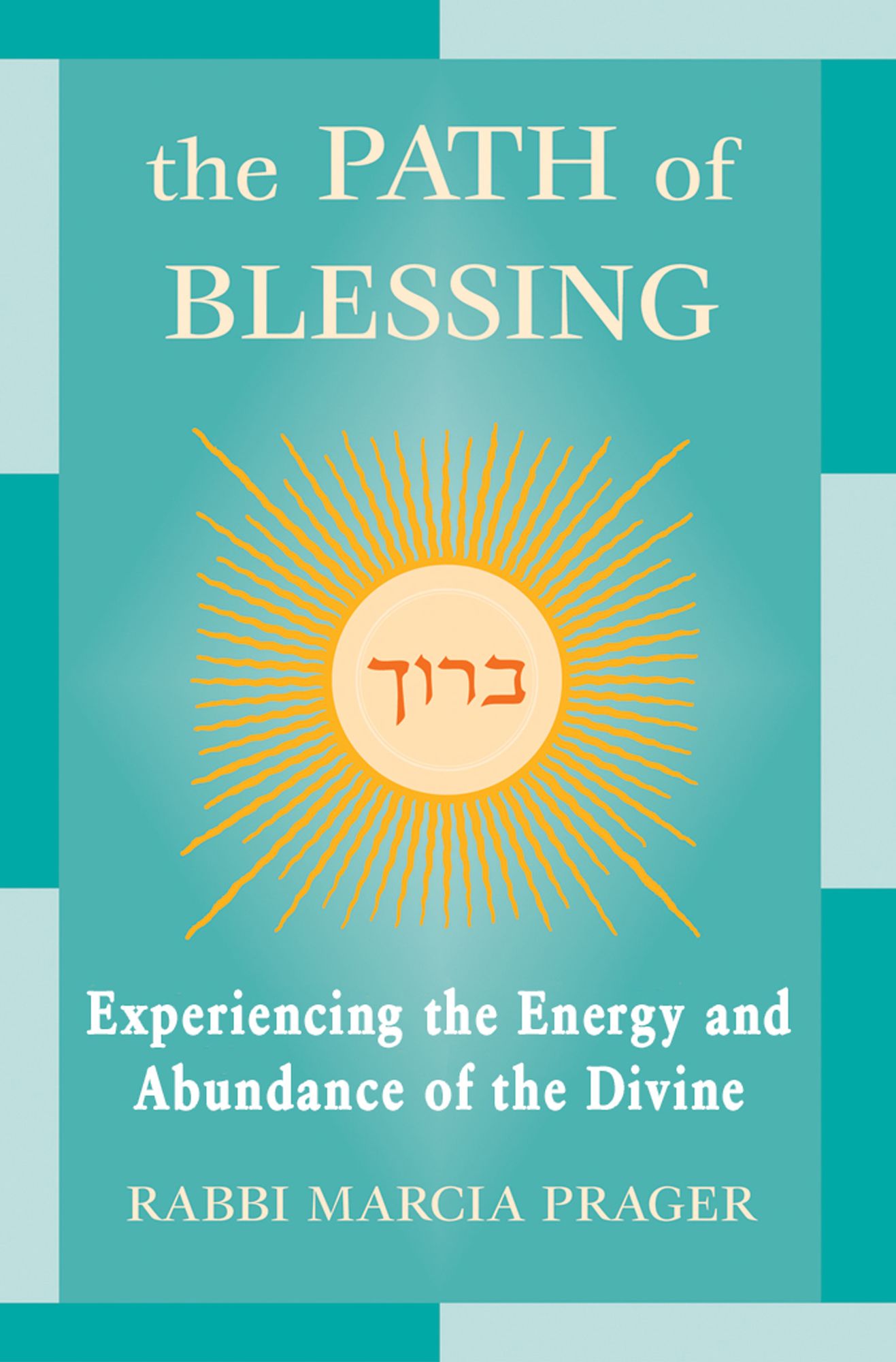 The Path of Blessing: Experiencing the Energy and Abundance of the Divine