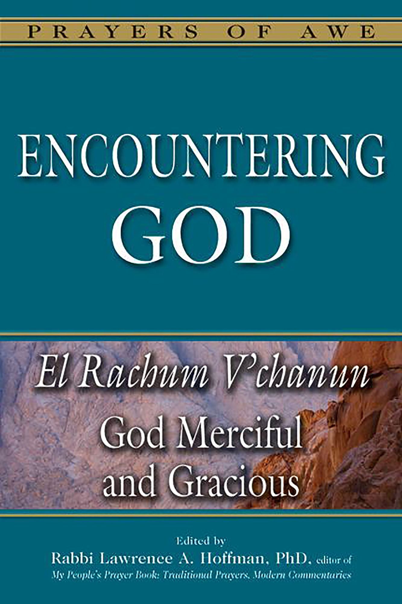 Encountering God: God Merciful and Gracious--El Rachum V'chanun