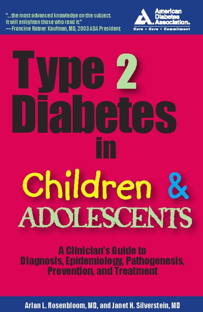 Type 2 Diabetes in Children and Adolescents: A Guide to Diagnosis, Epidemiology, Pathogenesis, Prevention, and Treatment