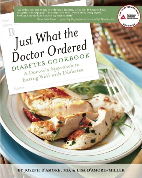 Just What the Doctor Ordered Diabetes Cookbook: A Doctor's Approach to Eating Well with Diabetes