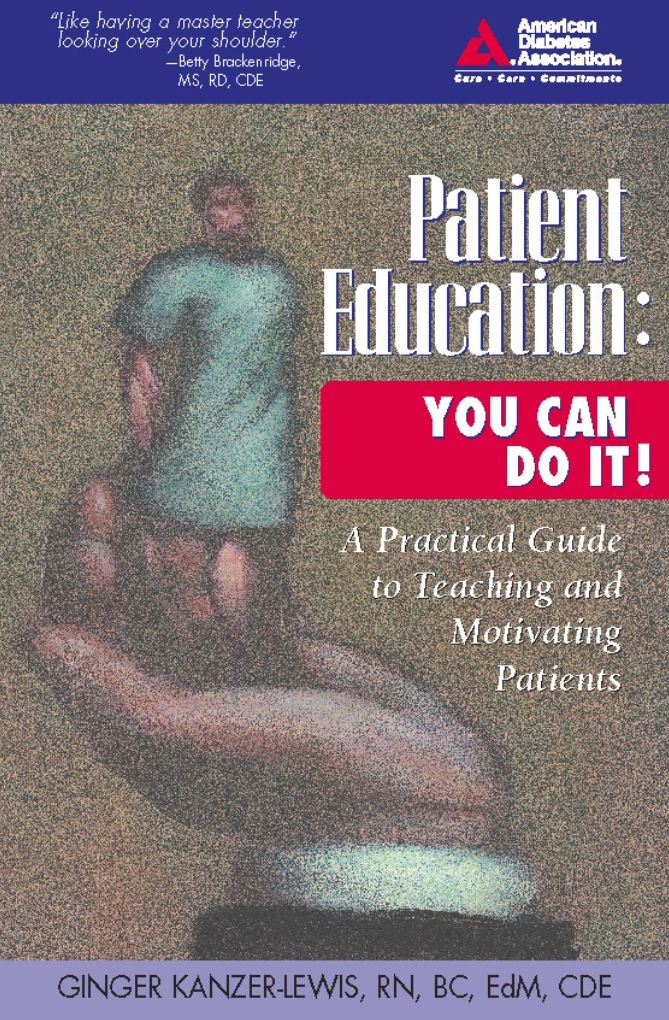 Patient Education: You Can Do It!: A Practical Guide to Teaching and Motivating Patients