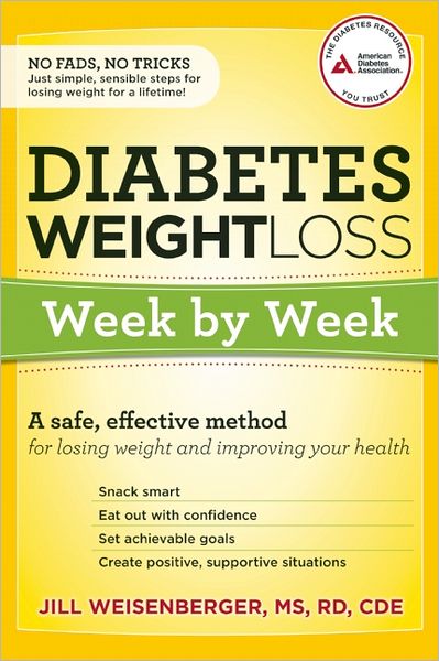 Diabetes Weight Loss: Week by Week: A Safe, Effective Method for Losing Weight and Improving Your Health