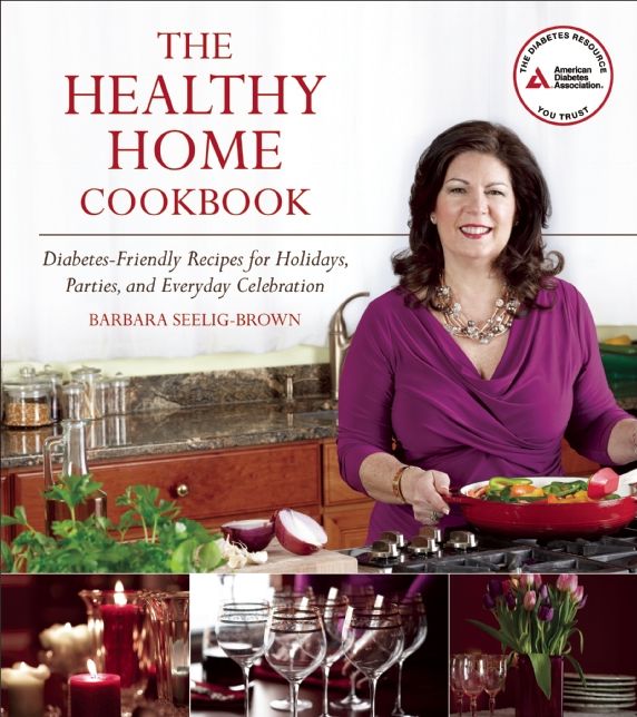 The Healthy Home Cookbook: Diabetes-friendly Recipes for Holidays, Parties, and Everyday Celebrations