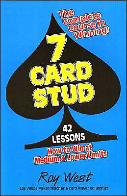 7 Card Stud: 42 Lessons How to Win at Medium & Lower Limits