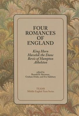 Four Romances of England: King Horn, Havelok the Dane, Bevis of Hampton, Athelston