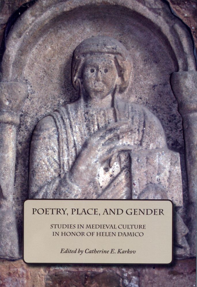 Poetry, Place, and Gender: Studies in Medieval Culture in Honor of Helen Damico