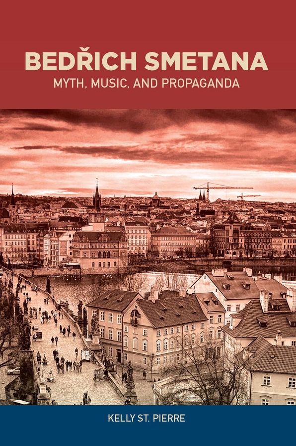 Bedřich Smetana: Myth, Music, and Propaganda