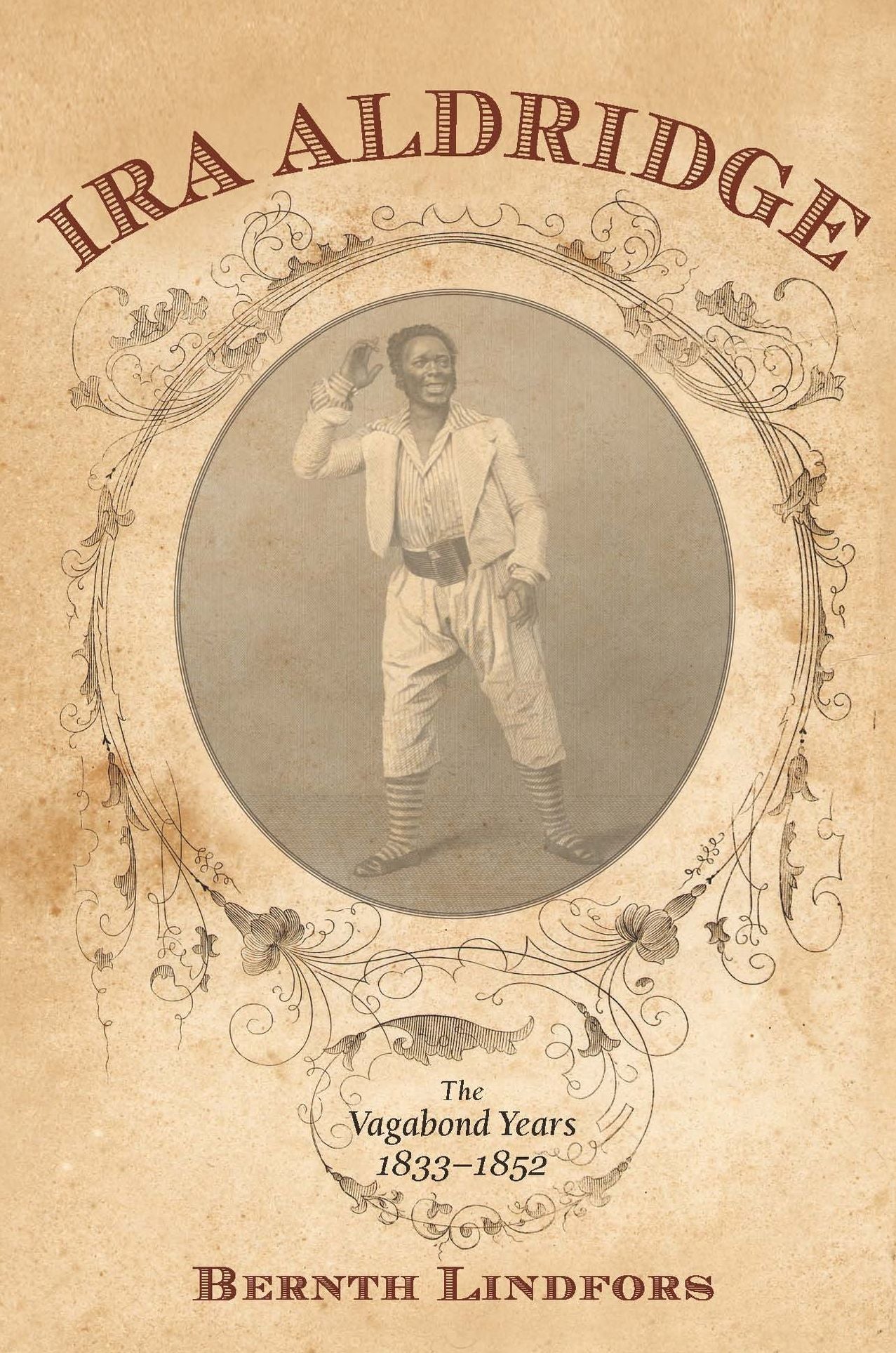 Ira Aldridge: The Vagabond Years, 1833-1852