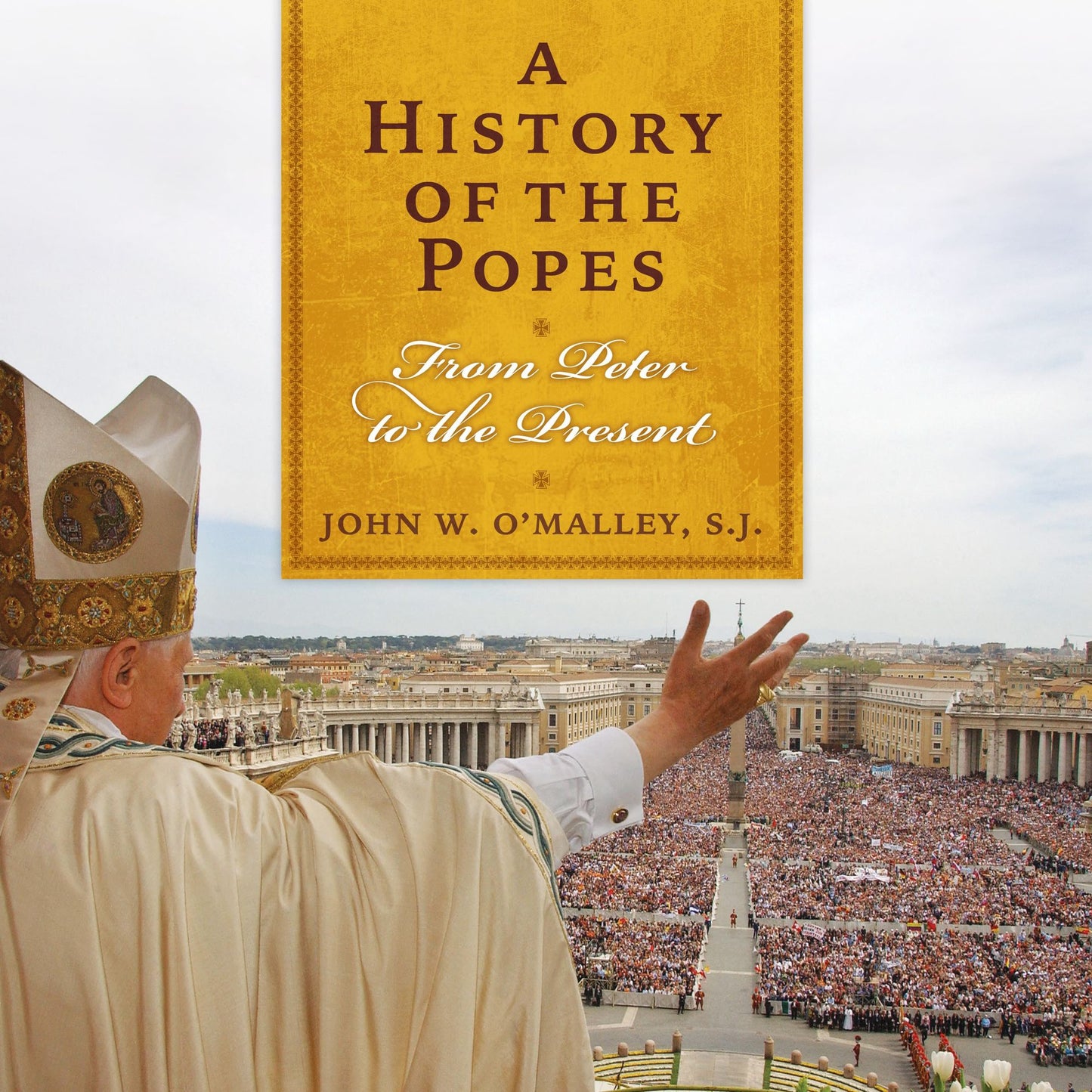 A History of the Popes: From Peter to the Present