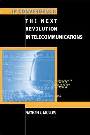IP Convergence: The Next Revolution in Telecommunications