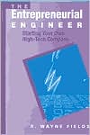 The Entrepreneurial Engineer: Starting Your Own High-Tech Company