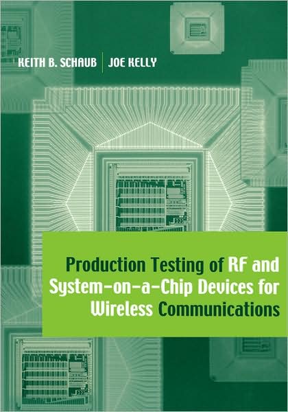 Production Testing Of Rf And System-On-A-Chip Devices For Wireless Communications