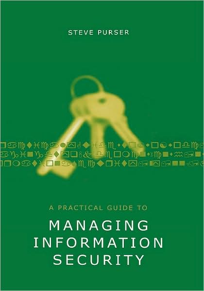 A Practical Guide To Managing Information Security