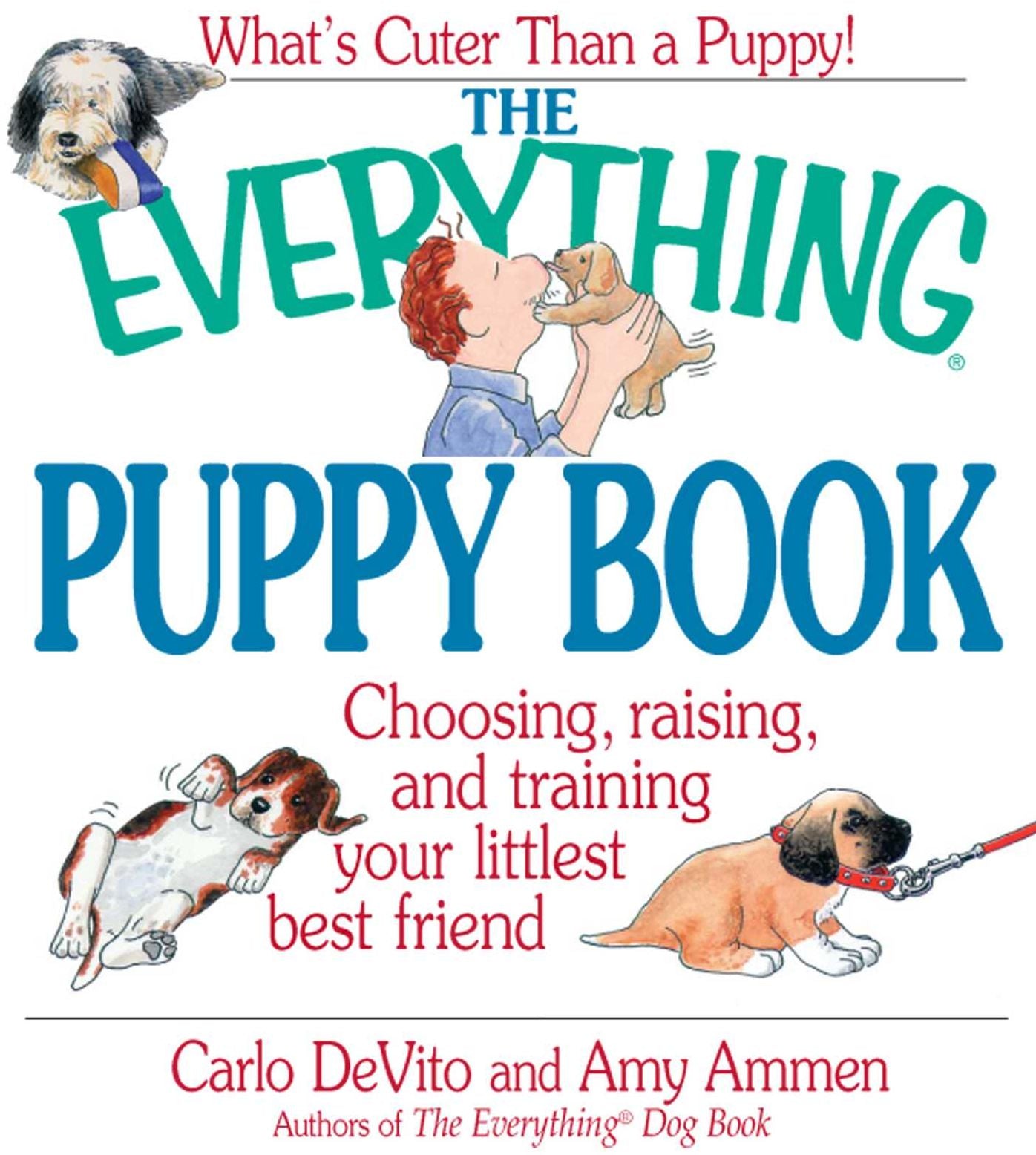 The Everything Puppy Book: Choosing, Raising and Training Your Littlest Best Friend