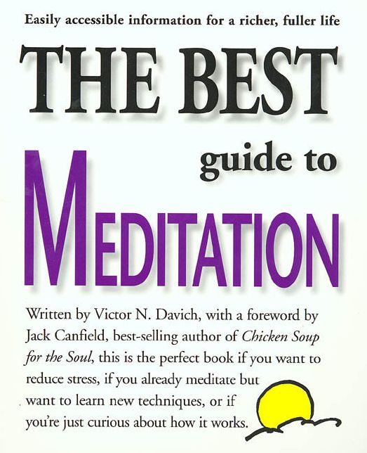 Best Guide to Meditation: This Is the Perfect Book If You Want to Reduce Stress, If You Already Meditate But Want to Learn New Techniques, or If