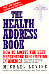 The Health Address Book: How to Locate the Best Healthcare Information in America