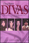 Daytime Divas: The Dish on Dozens of Daytime TV's Great Ladies