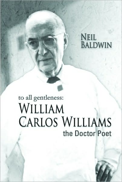 To All Gentleness: William Carlos Williams, the Doctor Poet