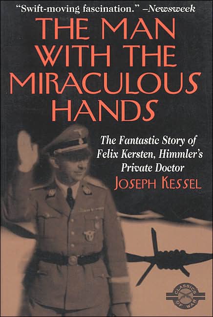Man With the Miraculous Hands: The Fantastic Story of Felix Kersten, Himmler's Private Doctor