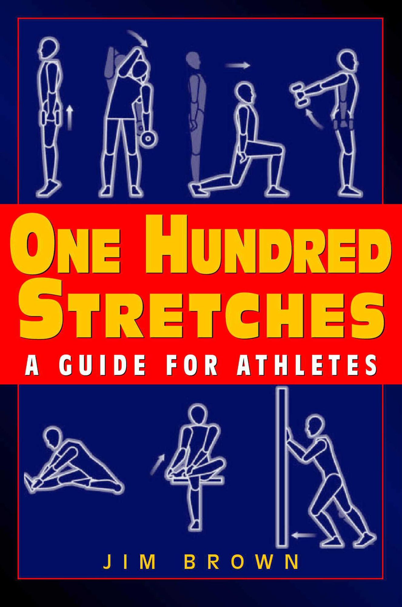 One Hundred Stretches: Head to Toe Stretches for Exercises and Sports