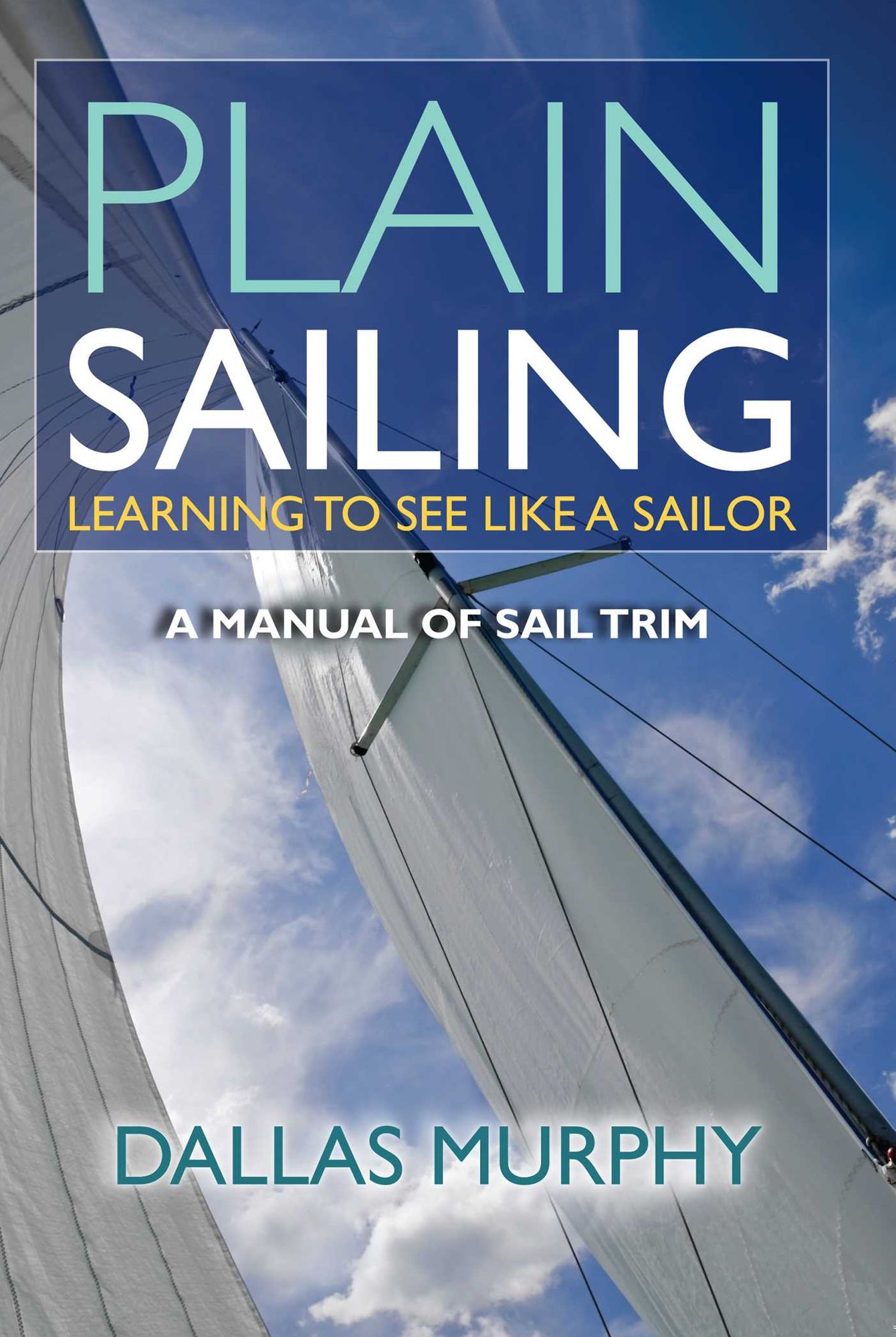 Plain Sailing: The Sail-Trim Manual for New Sailors