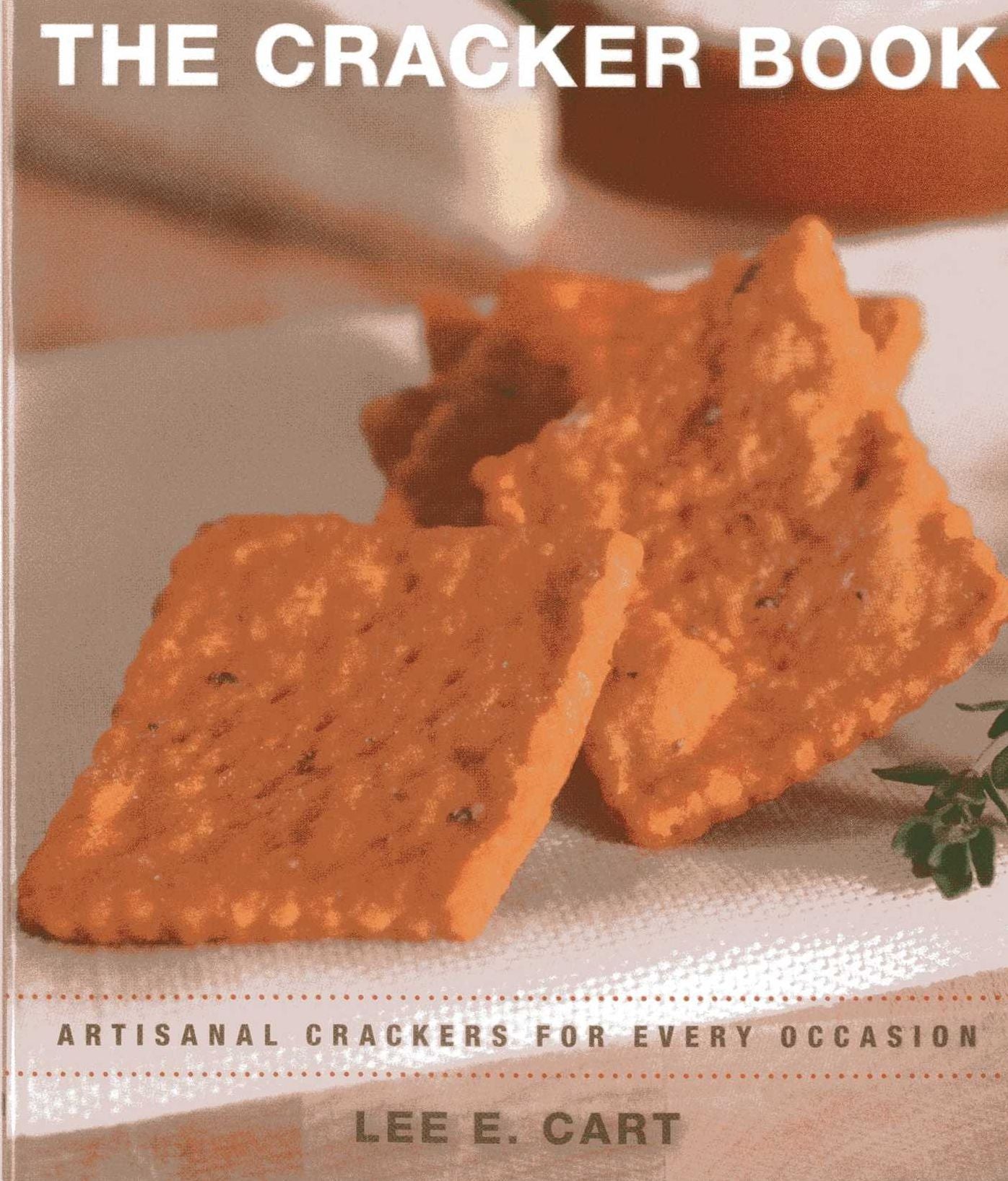 The Cracker Book: Artisanal Crackers for Every Occasion