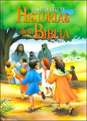 Historias de la Biblia (Las Mas Bellas) (the Most Beautiful Bible Stories)