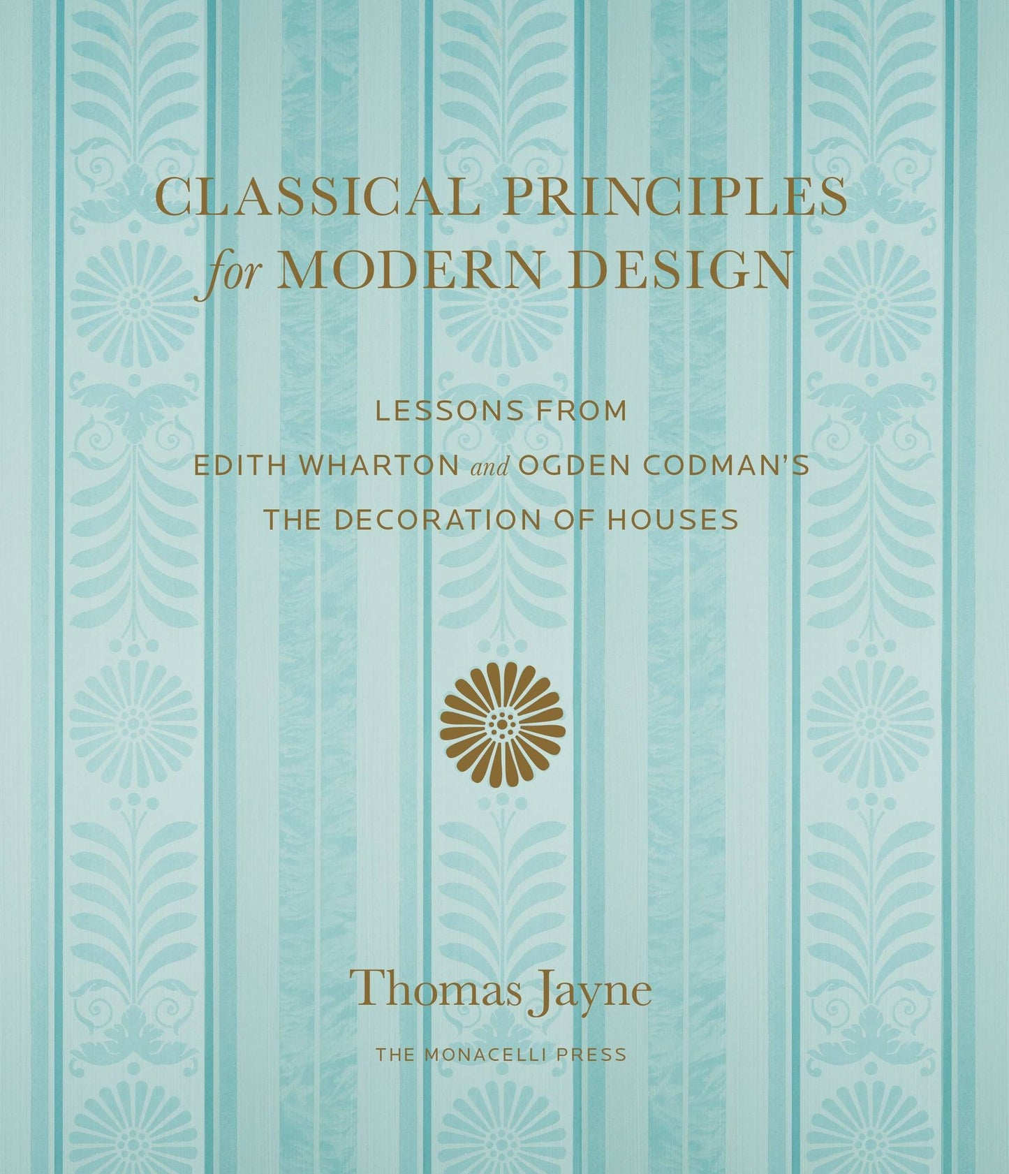 Classical Principles for Modern Design: Lessons from Edith Wharton and Ogden Codman's The Decoration of Houses
