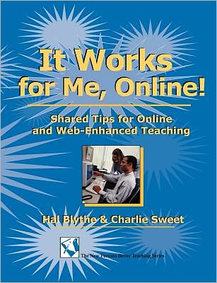 It Works for Me, Online : Shared Tips for Online and Web-Enchanced Teaching