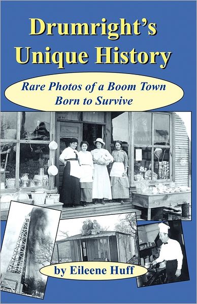 Drumright's Unique History: Rare Photos of a Boom Town Born to Survive