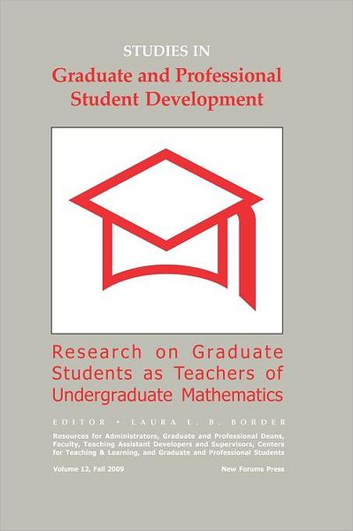Studies in Graduate and Professional Student Development, No. 12: Research on Graduate Students as Teachers of Undergraduate Mathematics