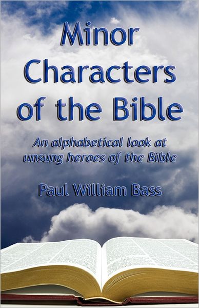 Minor Charcters of the Bible: An Alphabetical Look at Unsung Heroes of the Bible