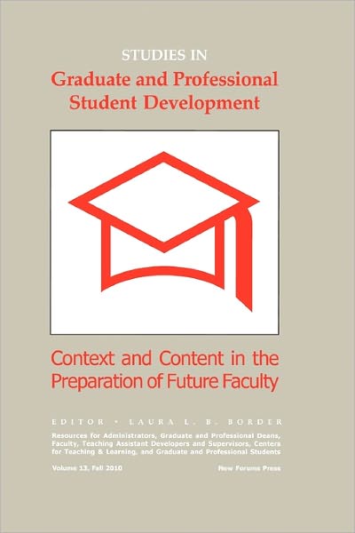 Studies in Graduate and Professional Student Development: Context and Content in the Preparation of Future Faculty