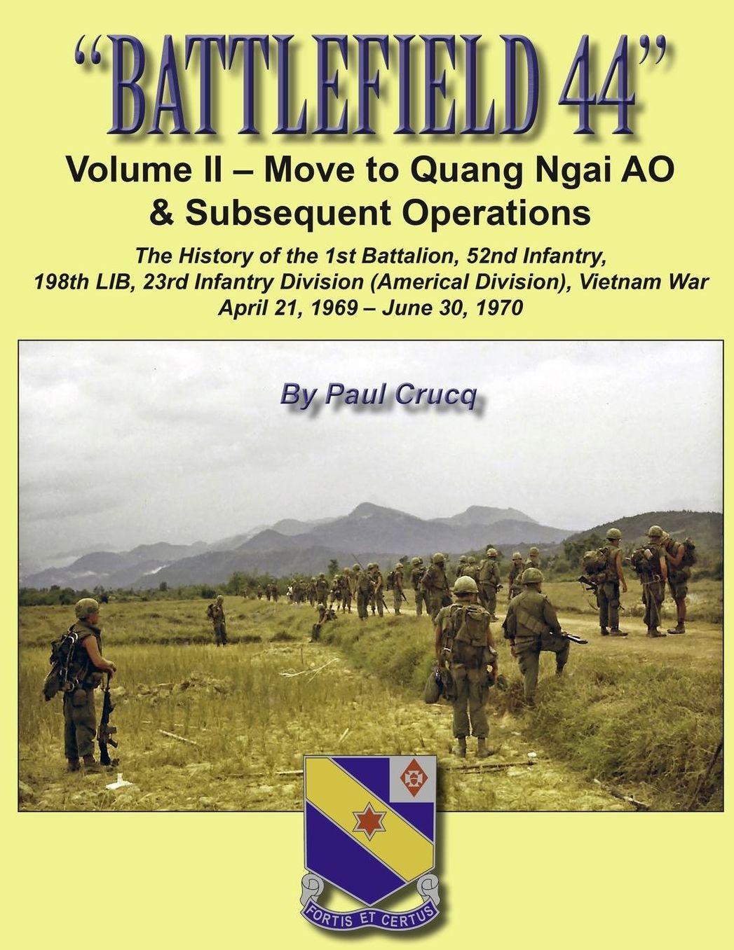 BATTLEFIELD 44: Volume II - Move to Quang Ngai AO & Subsequent Operations: The History of the 1st Battalion, 52nd Infantry, 198th LIB, 23rd Infantry Division (Americal Division) Vietnam War, April 21, 1969 - June 30, 1970