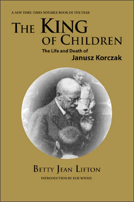 King of Children: The Life and Death of Janusz Korczak