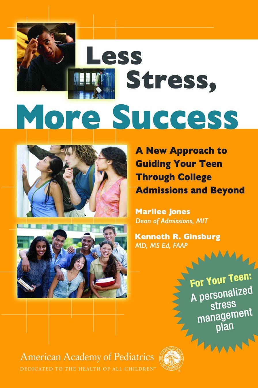 Less Stress, More Success: A New Approach to Guiding Your Teen Through College Admissions and Beyond