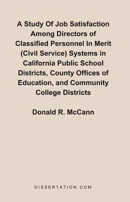 A Study Of Job Satisfaction Among Directors Of Classified Personnel In Merit (Civil Service) Systems In California Public School Districts, County Offices Of Education, And Community College Districts