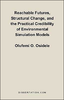 Reachable Futures, Structural Change, And The Practical Credibility Of Environmental Simulation Models