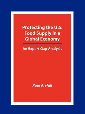 Protecting the U. S. Food Supply in a Global Economy: An Expert Gap Analysis