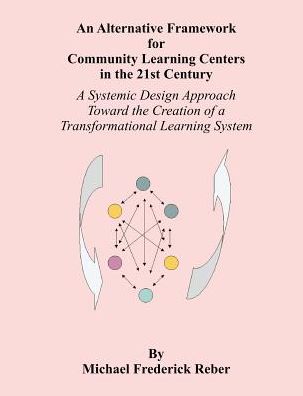 An Alternative Framework For Community Learning Centers In The 21st Century