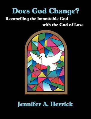 Does God Change? Reconciling The Immutable God With The God Of Love