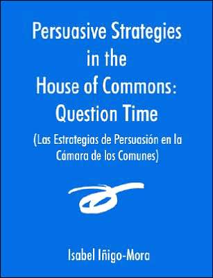 Persuasive Strategies In The House Of Commons (Las Estrategias De Persuasi N En La C Mara De Los Comunes)