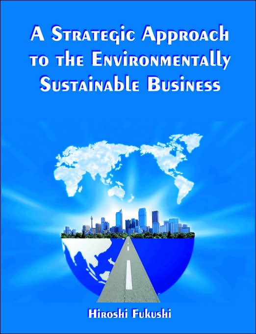 A Strategic Approach To The Environmentally Sustainable Business