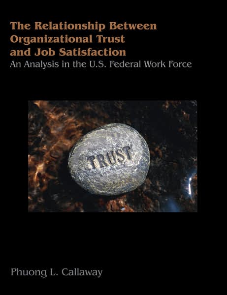 The Relationship Of Organizational Trust And Job Satisfaction